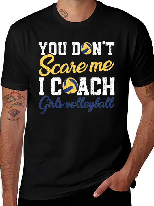 Volleyball Coach T-Shirt - You Dont Scare Me