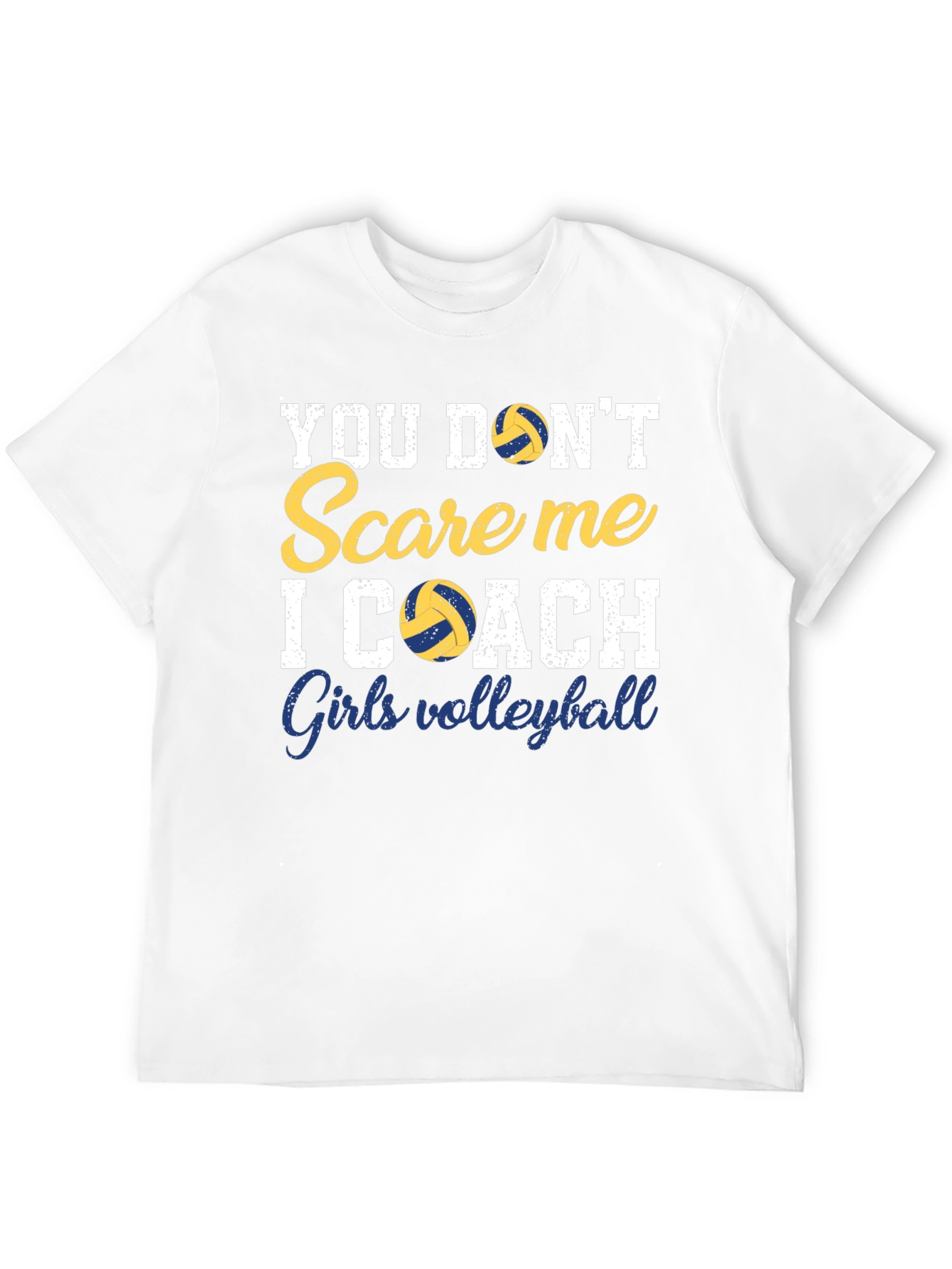 Volleyball Coach T-Shirt - You Dont Scare Me