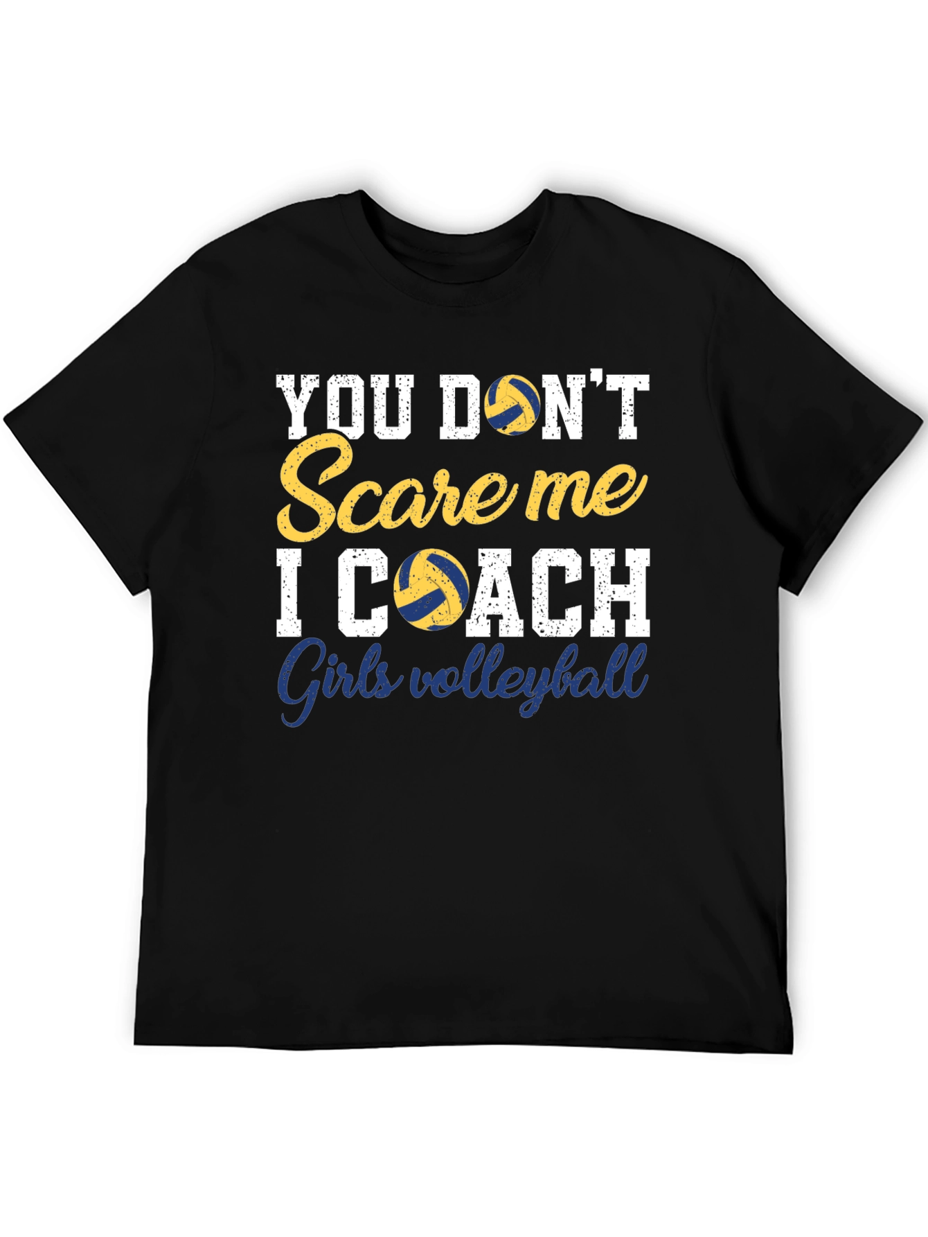 Volleyball Coach T-Shirt - You Dont Scare Me
