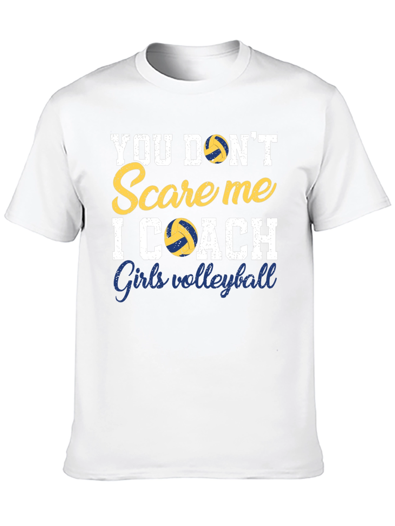 Volleyball Coach T-Shirt - You Dont Scare Me