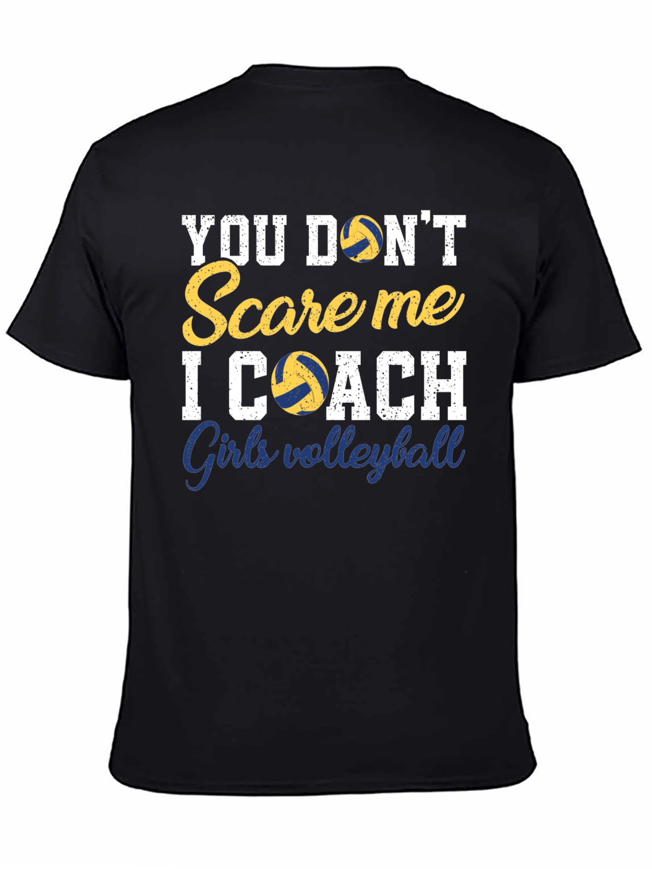 Volleyball Coach T-Shirt - You Dont Scare Me