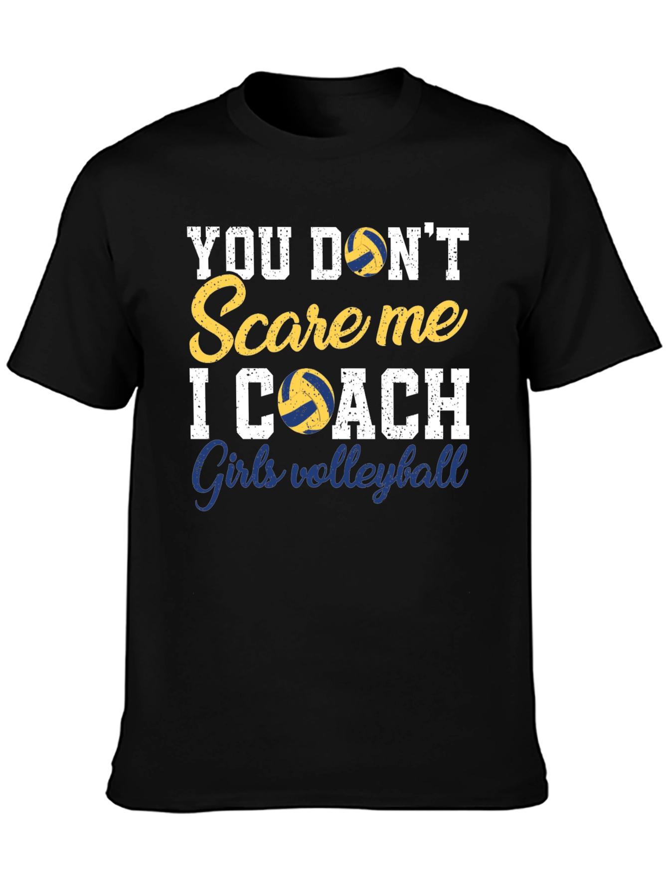 Volleyball Coach T-Shirt - You Dont Scare Me