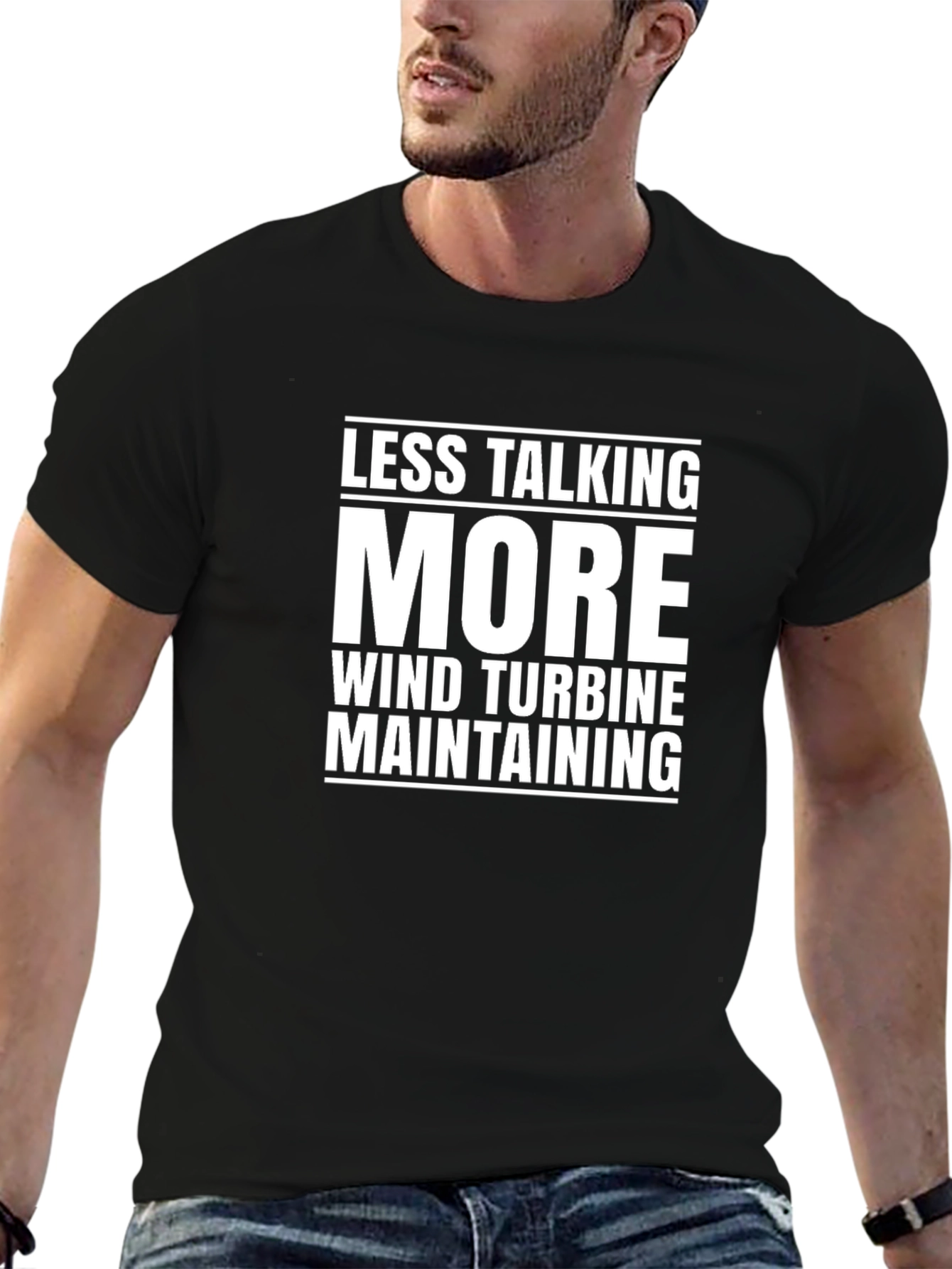 Less Talking More Wind Turbine Maintaining T-Shirt
