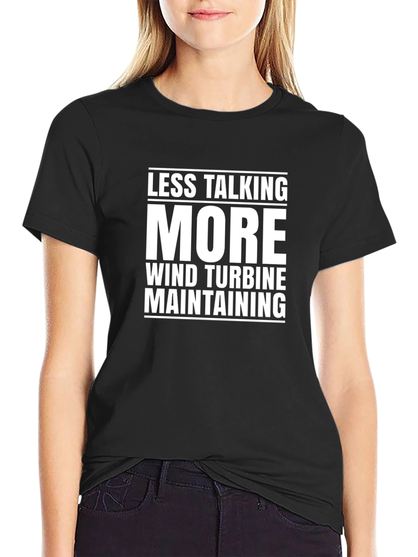 Less Talking More Wind Turbine Maintaining T-Shirt