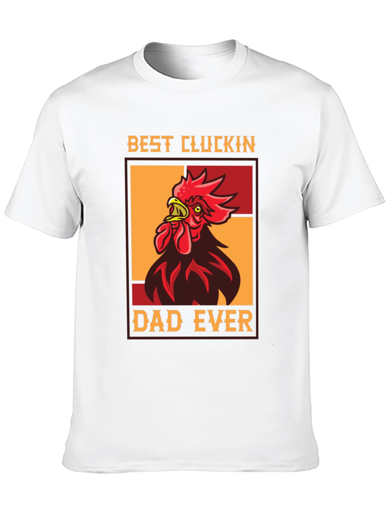 Best Cluckin Dad Ever T-Shirt