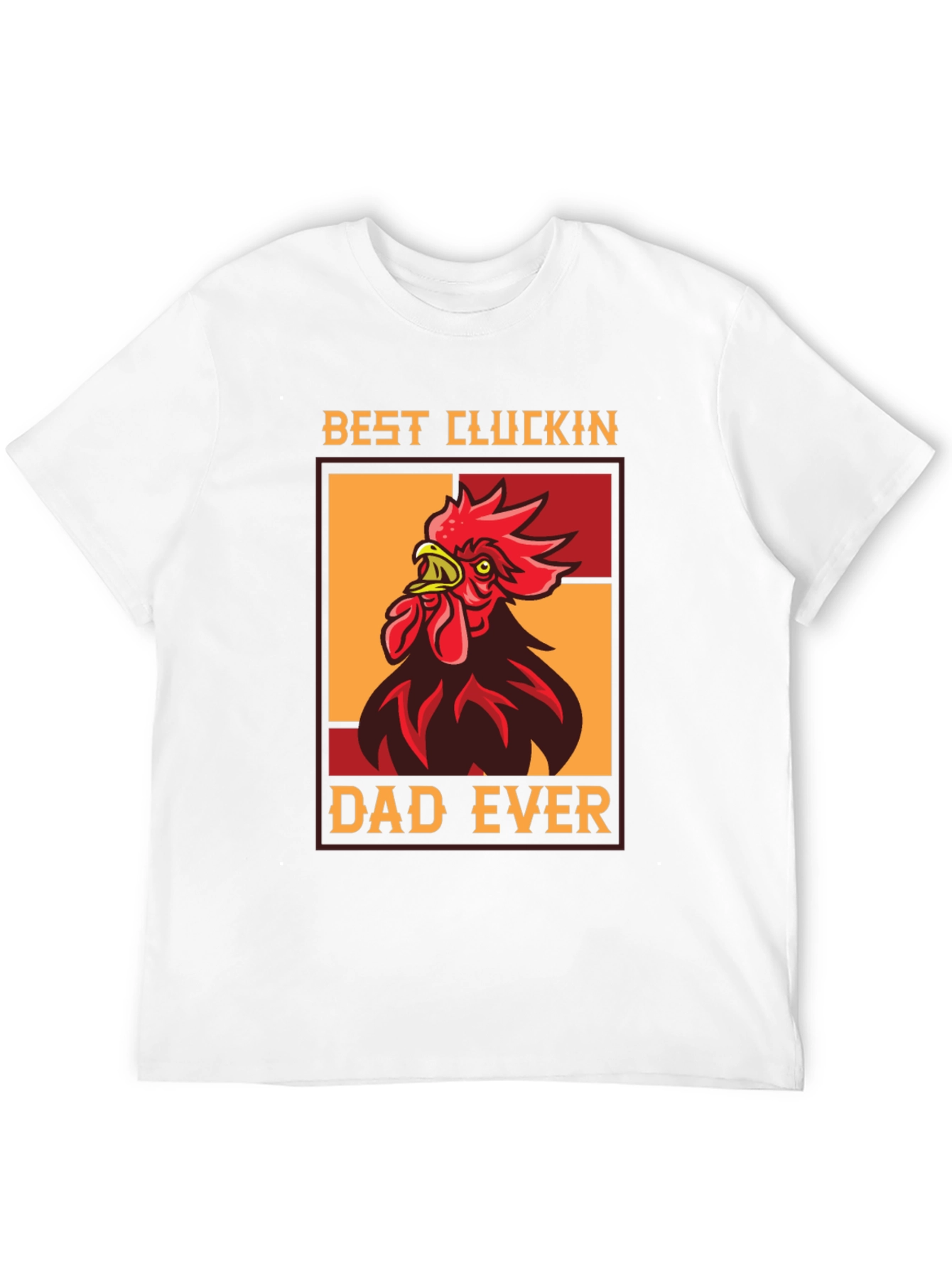 Best Cluckin Dad Ever T-Shirt