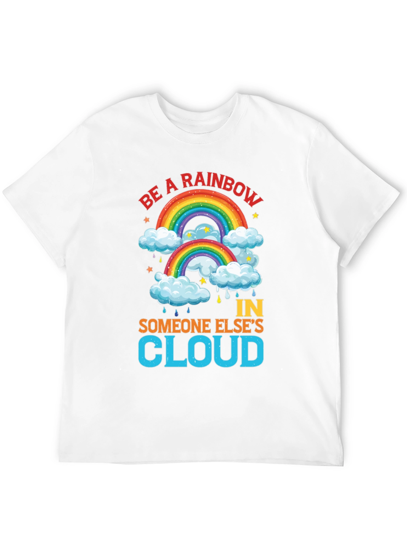 Be a Rainbow T-Shirt - Inspirational Graphic Tee