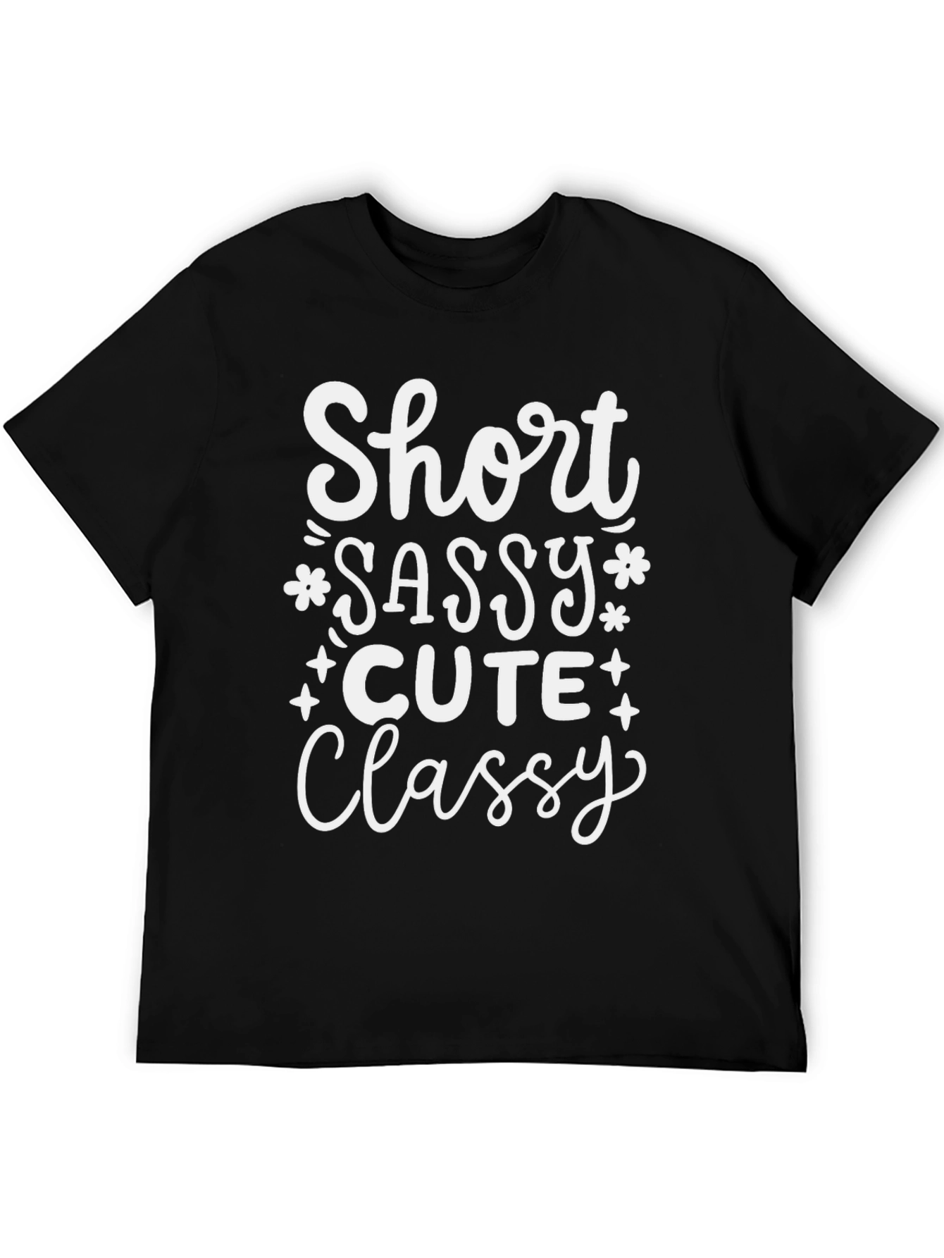 Short Sassy Cute Classy Graphic Tee