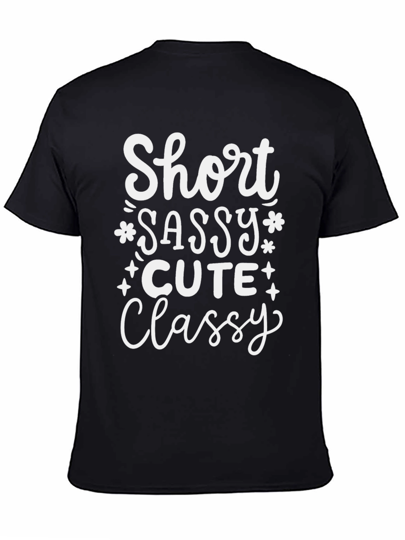 Short Sassy Cute Classy Graphic Tee