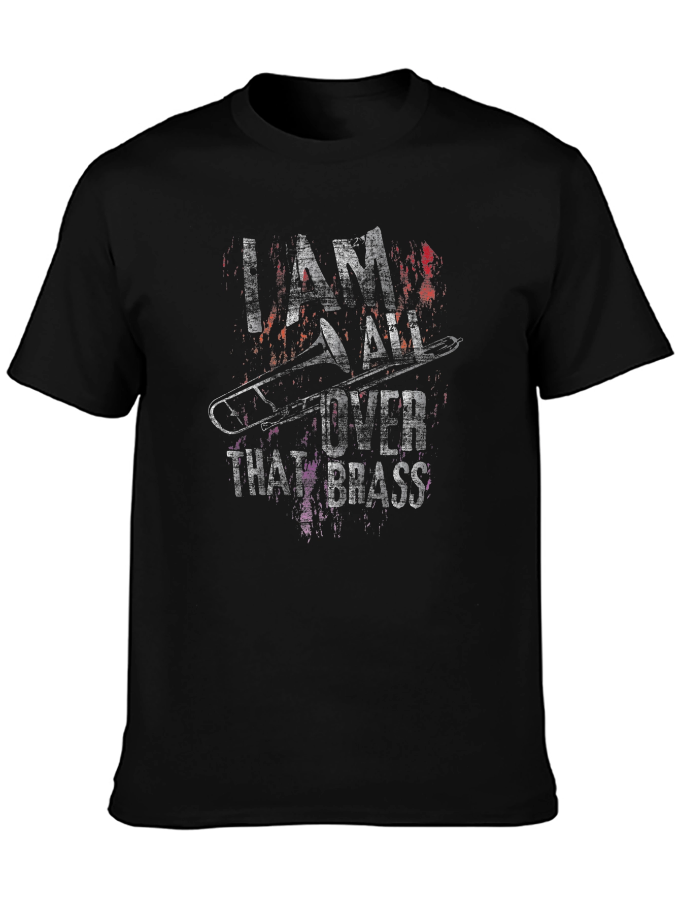 I Am All Over That Brass Trombone T-Shirt