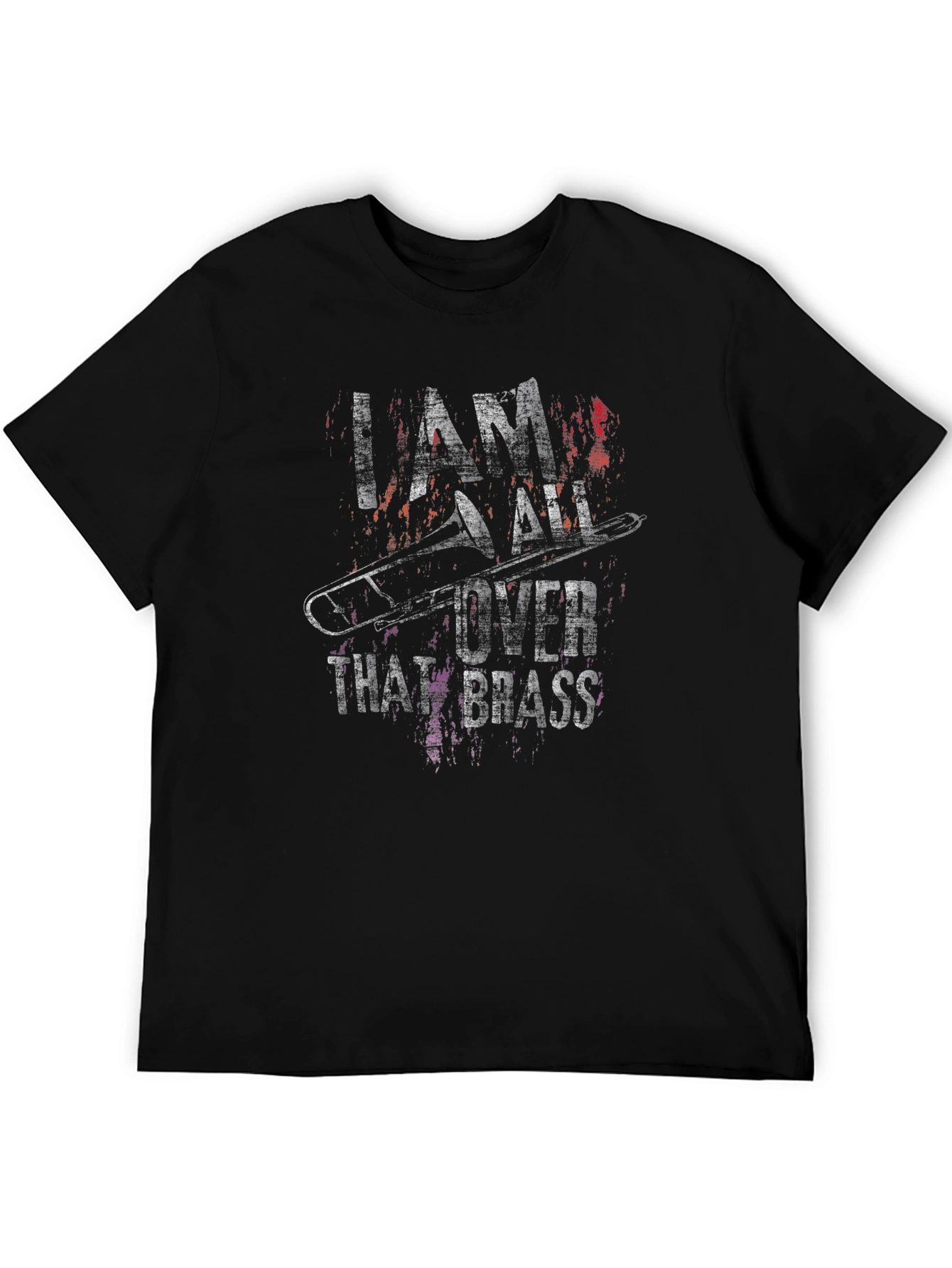 I Am All Over That Brass Trombone T-Shirt