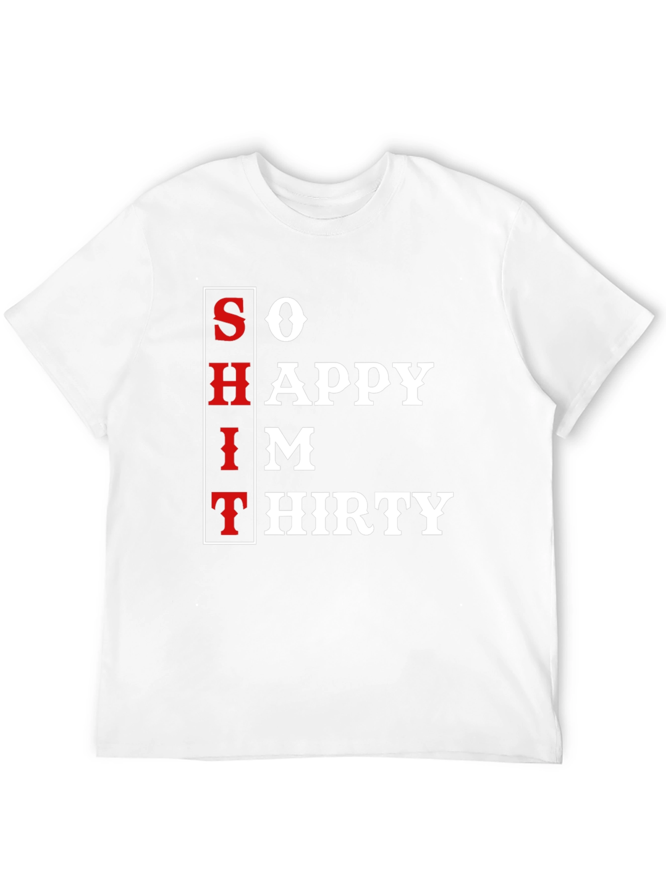 So Happy Im Thirty T-Shirt
