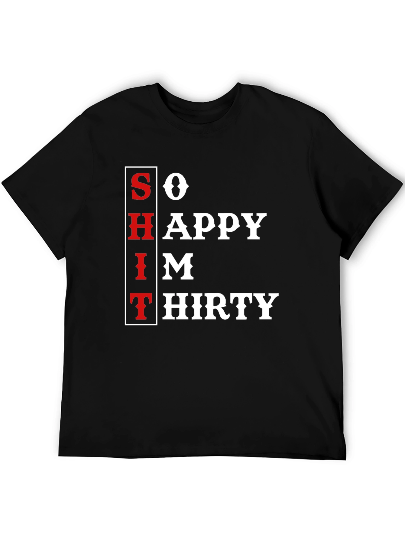 So Happy Im Thirty T-Shirt