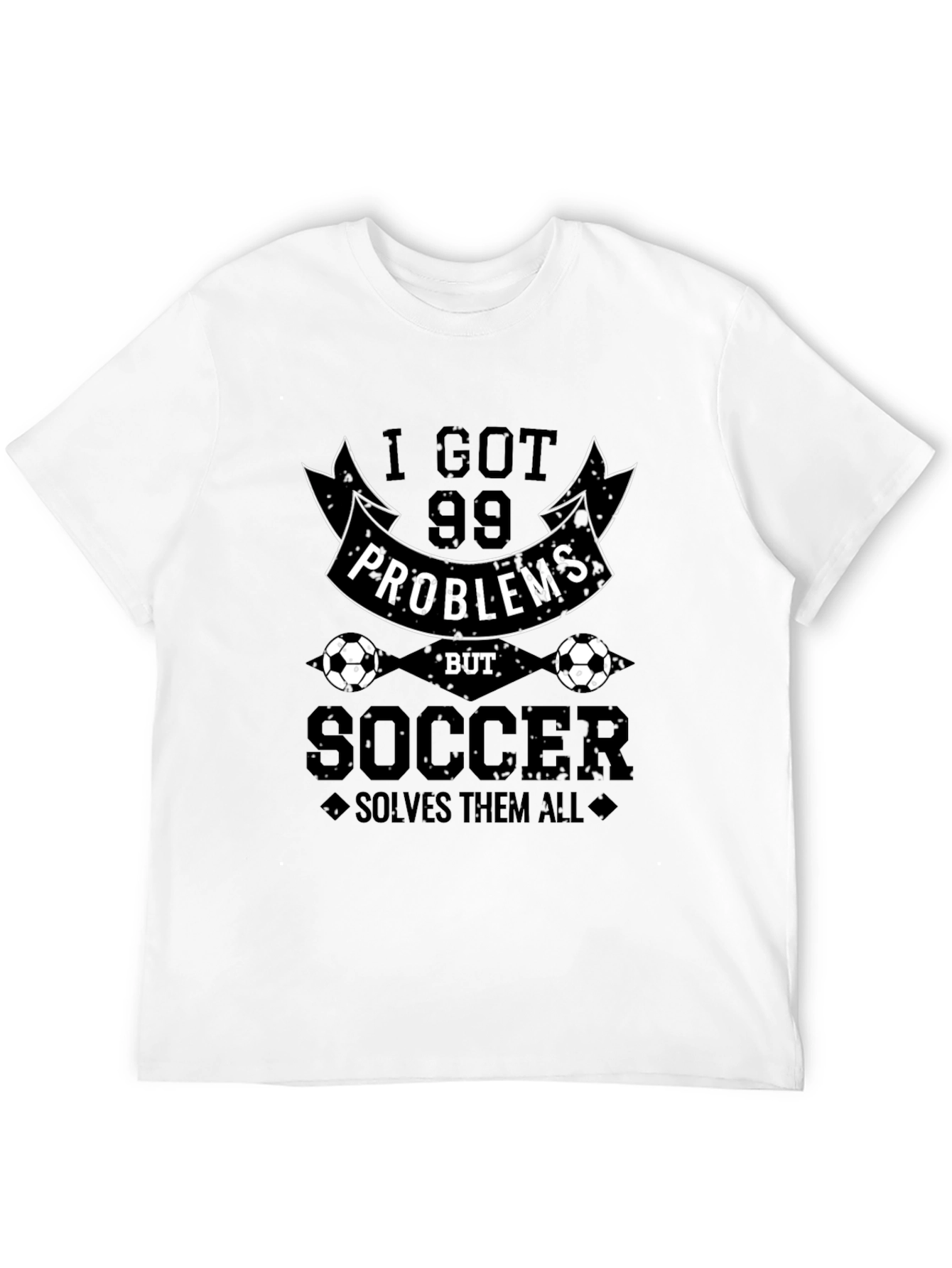 99 Problems But Soccer Solves Them All Graphic Tee