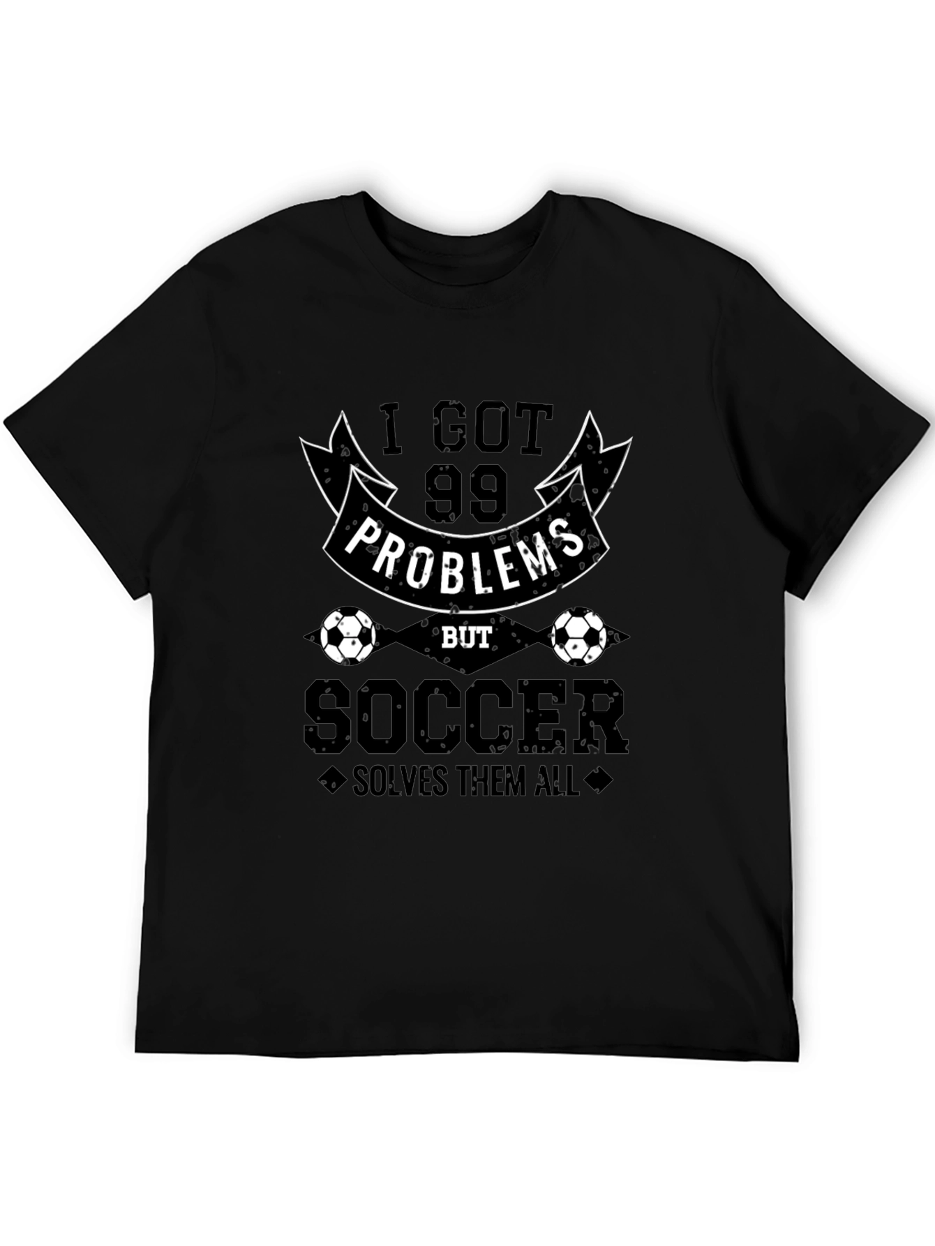 99 Problems But Soccer Solves Them All Graphic Tee