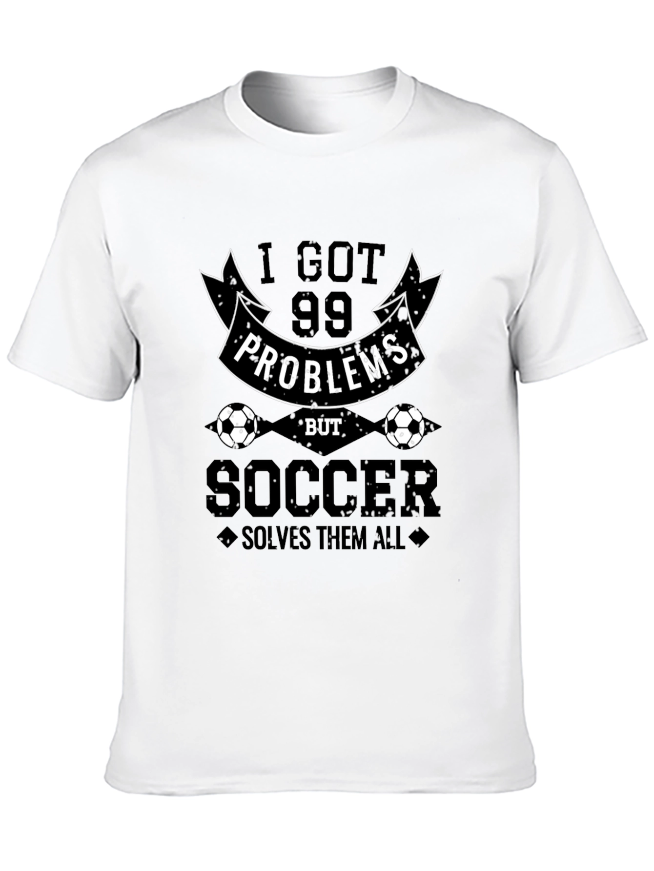 99 Problems But Soccer Solves Them All Graphic Tee