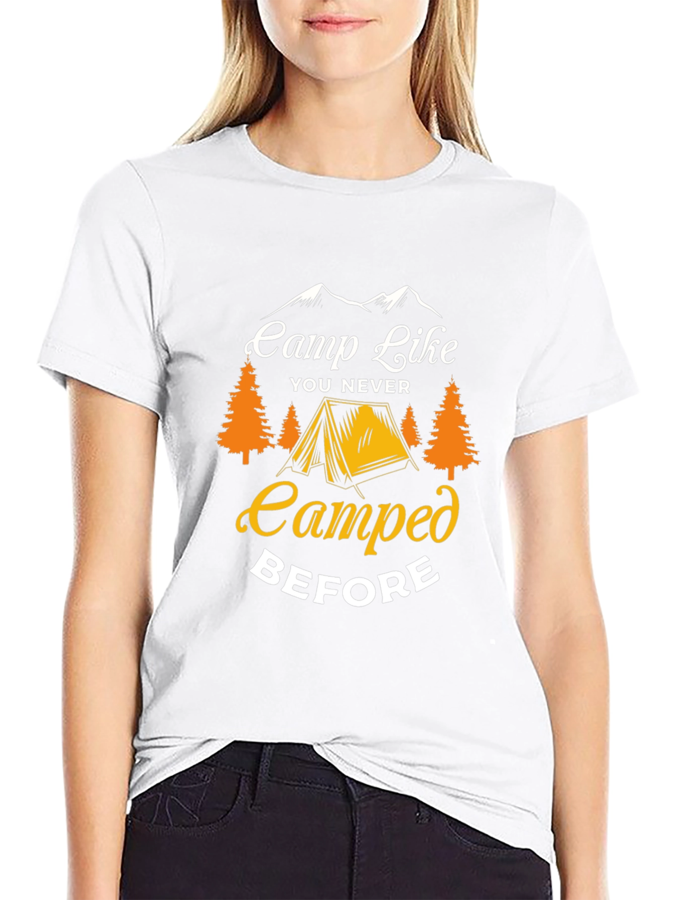 Camp Like You Never Camped Before T-Shirt