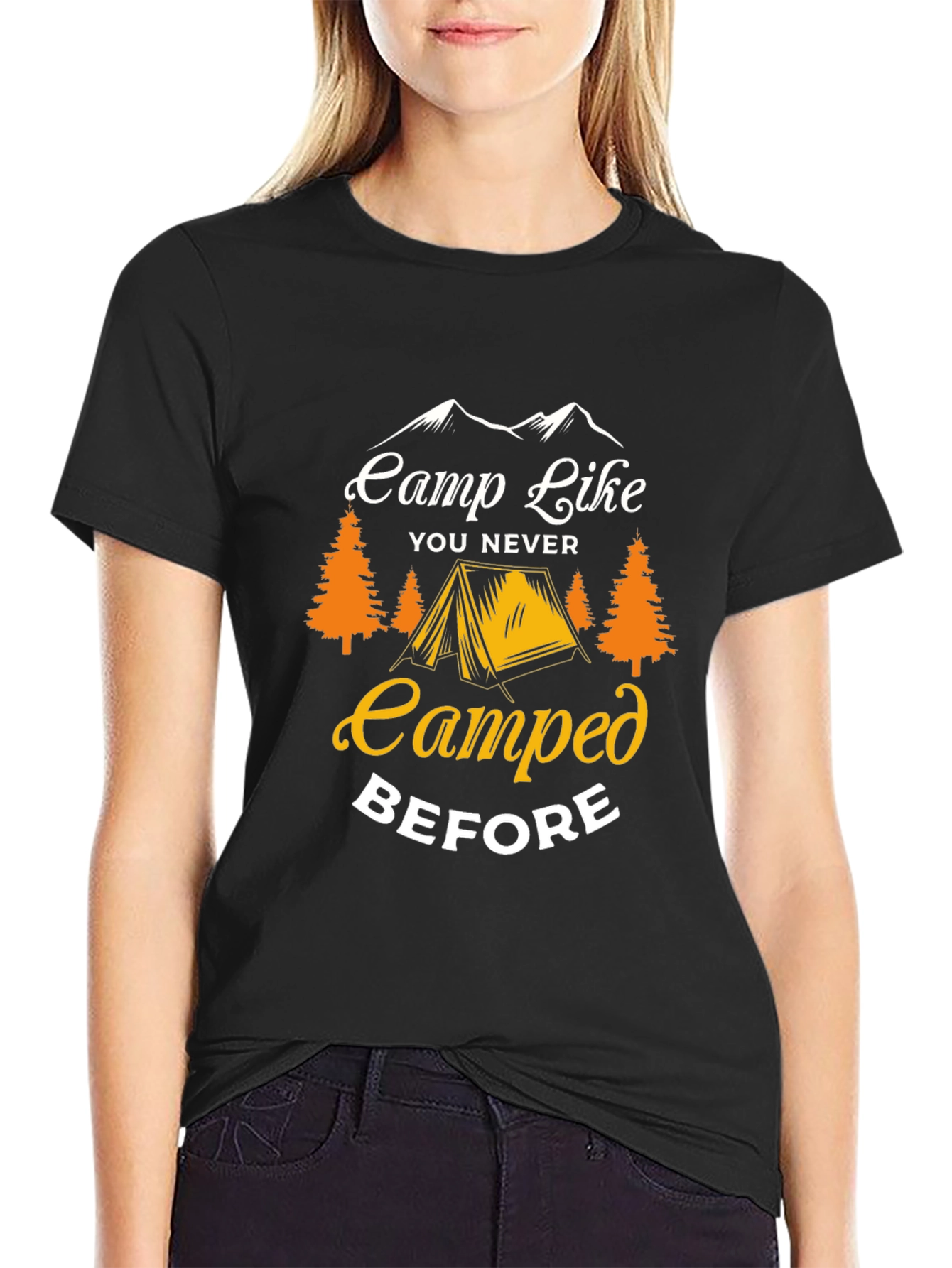 Camp Like You Never Camped Before T-Shirt