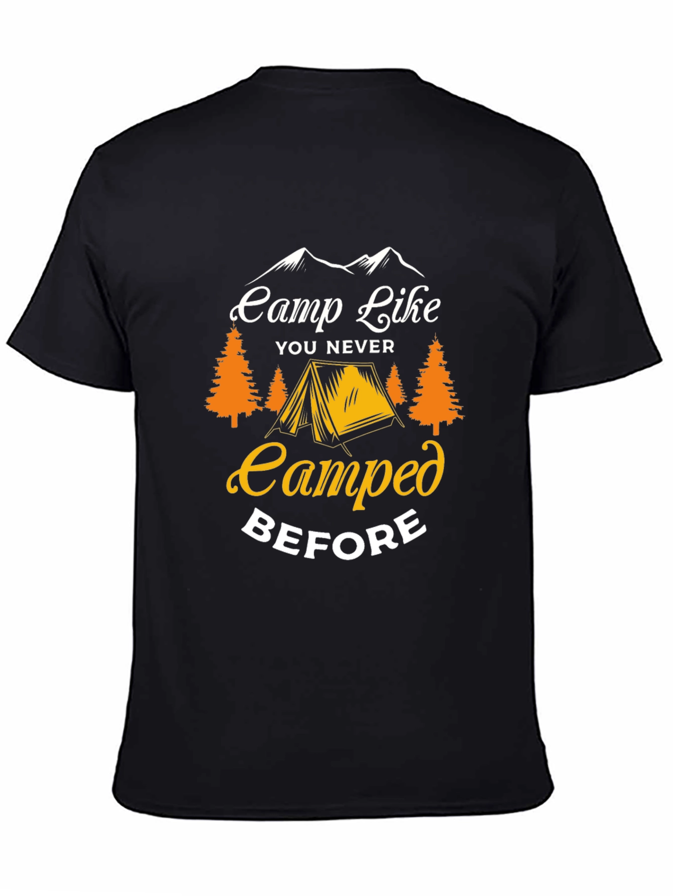 Camp Like You Never Camped Before T-Shirt
