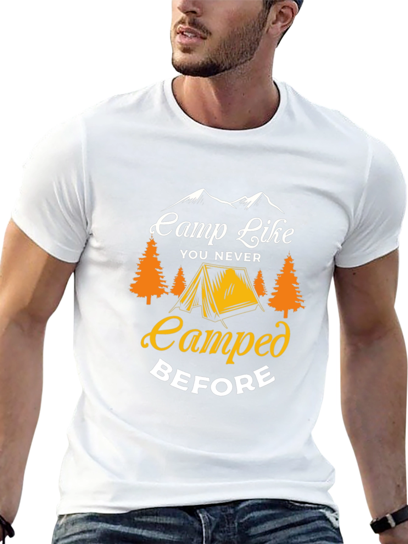 Camp Like You Never Camped Before T-Shirt