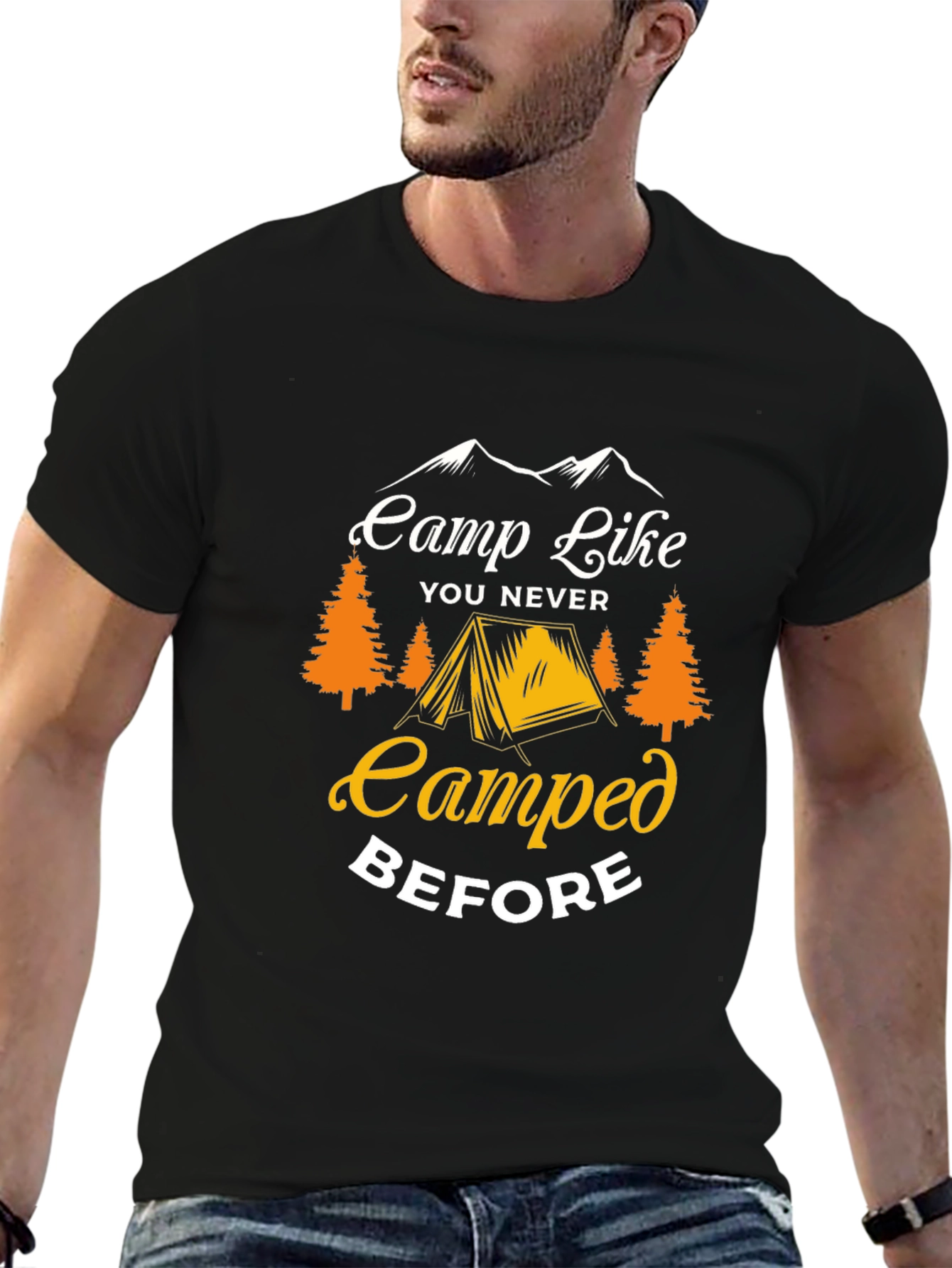 Camp Like You Never Camped Before T-Shirt