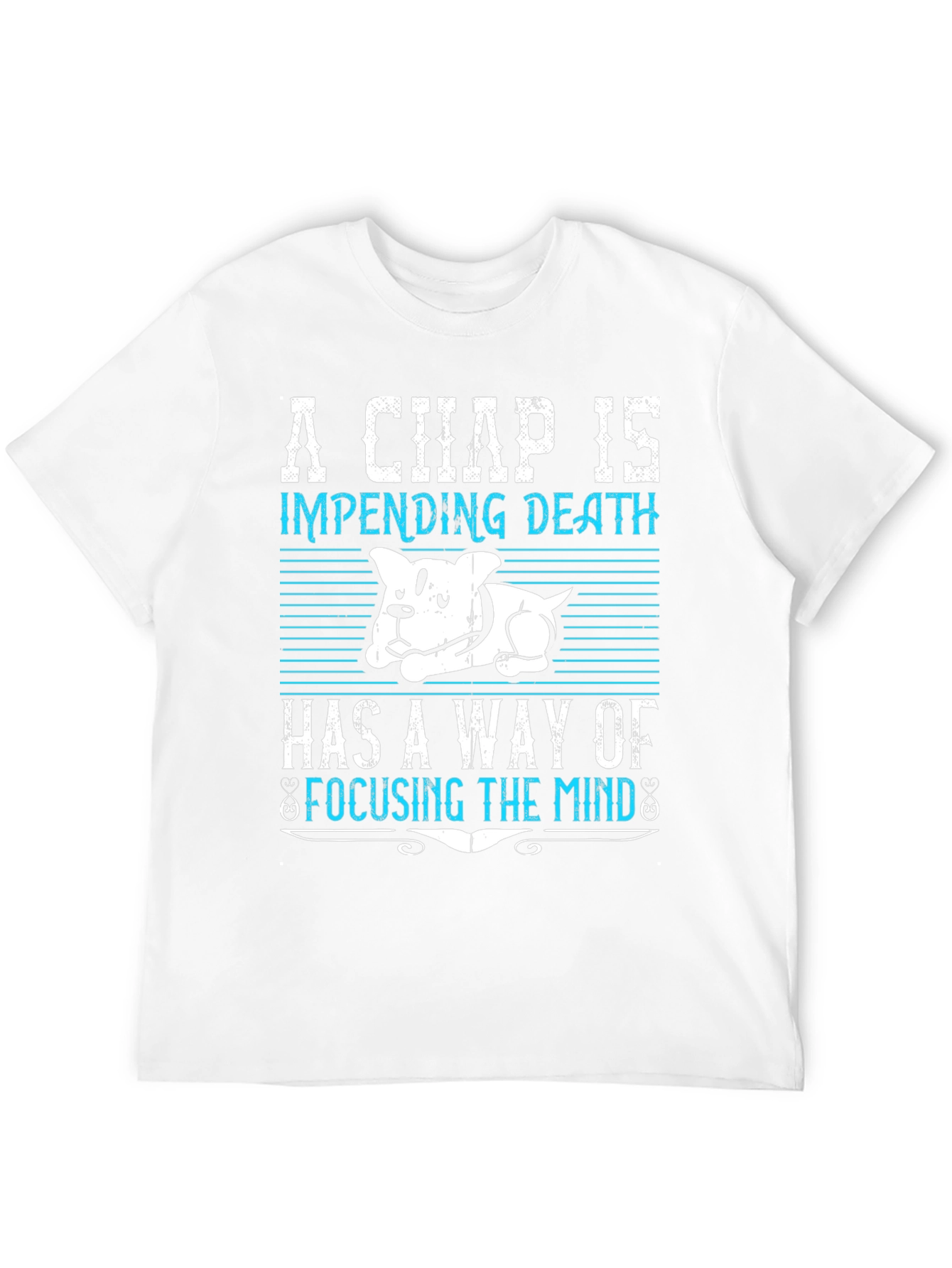 A Chap is Impending Death T-Shirt