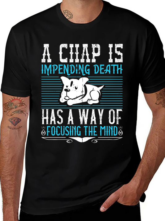 A Chap is Impending Death T-Shirt