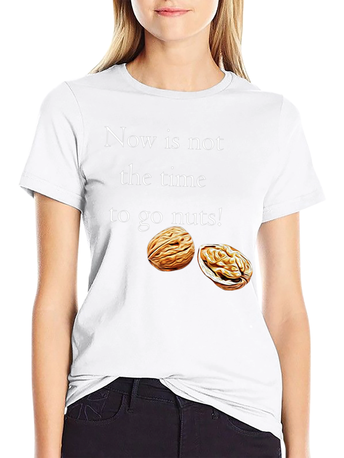 Now is Not the Time to go Nuts! T-Shirt