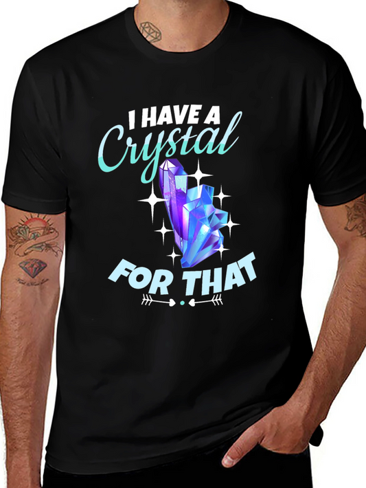 I Have A Crystal For That Graphic Tee