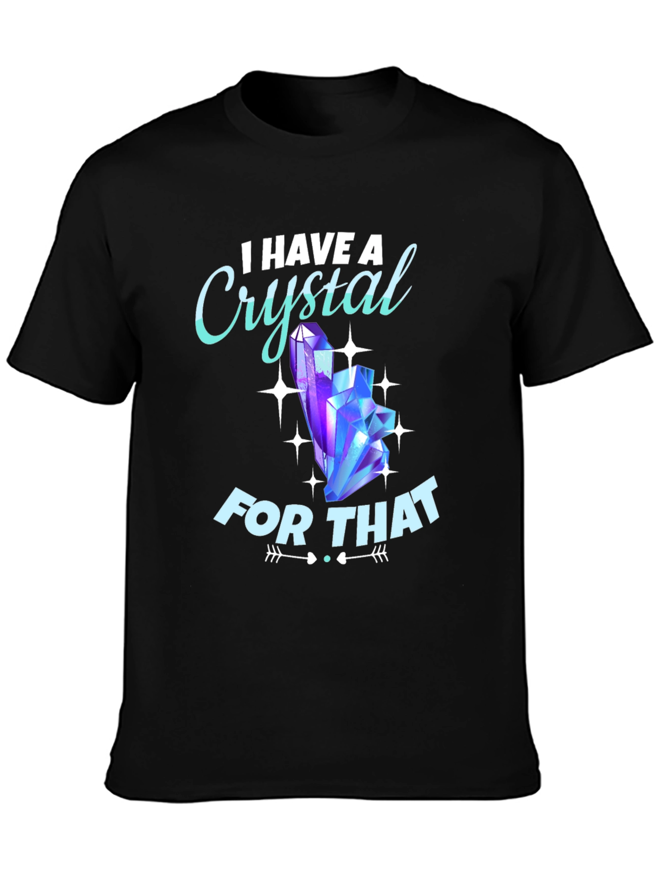 I Have A Crystal For That Graphic Tee