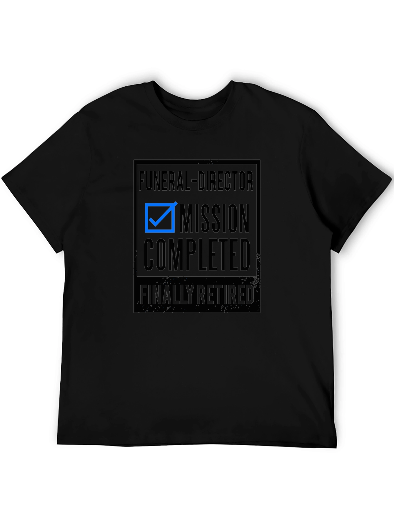 Funeral Director Retirement T-Shirt - Mission Completed!