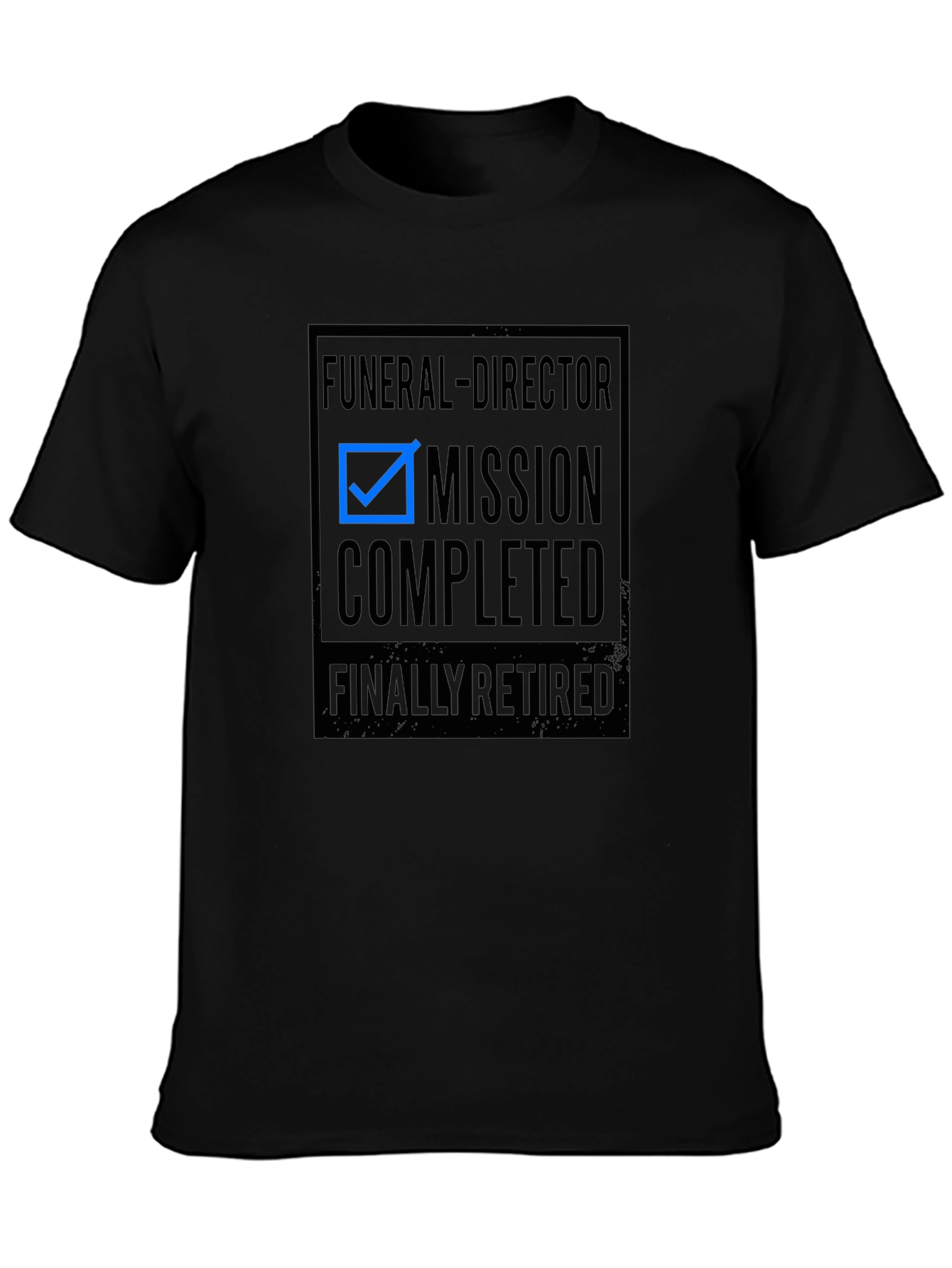 Funeral Director Retirement T-Shirt - Mission Completed!