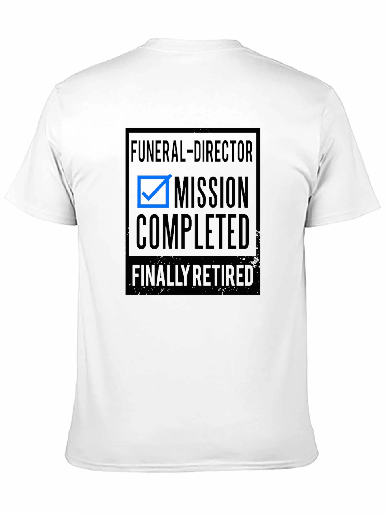 Funeral Director Retirement T-Shirt - Mission Completed!