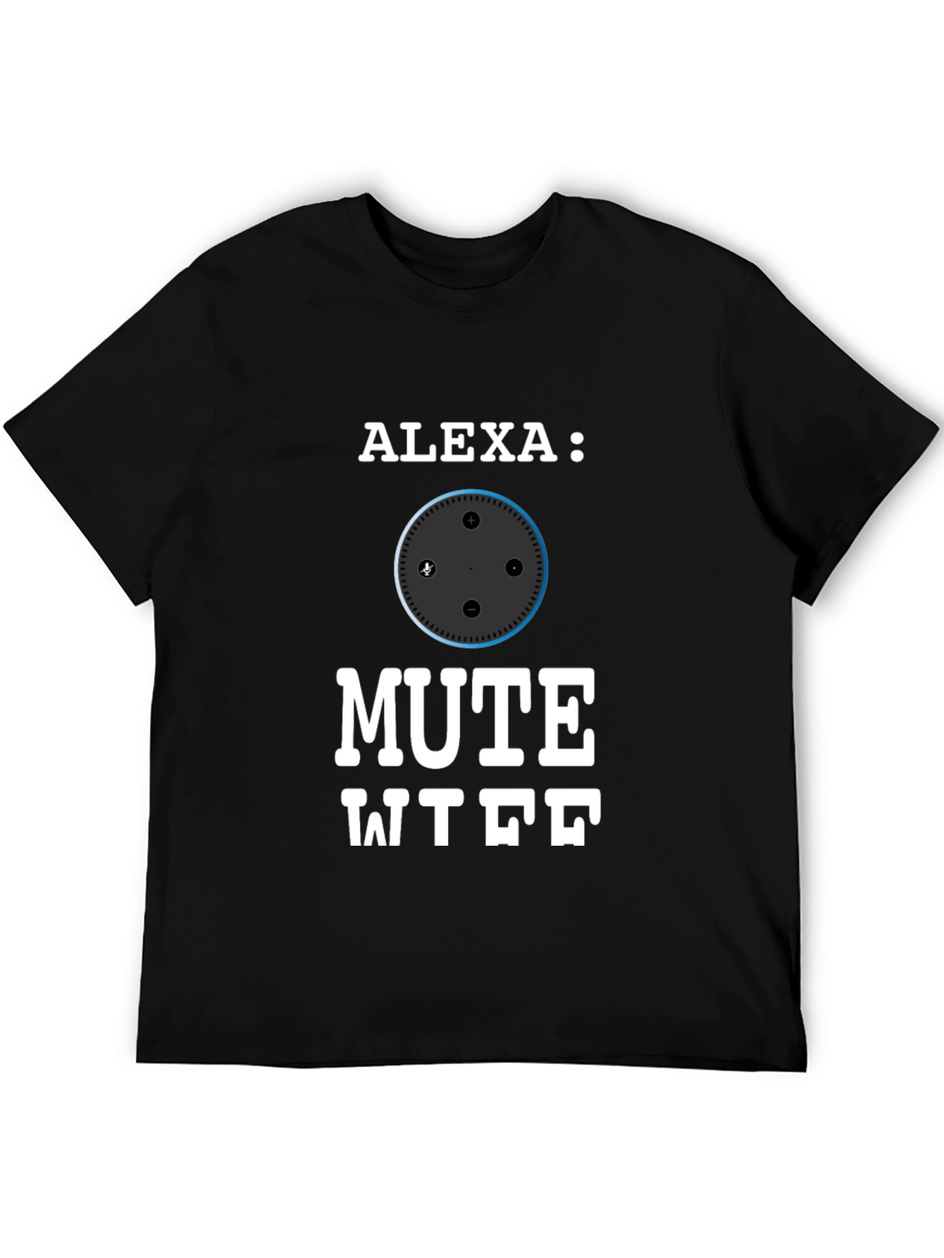 Alexa Mute WTF Funny T-Shirt