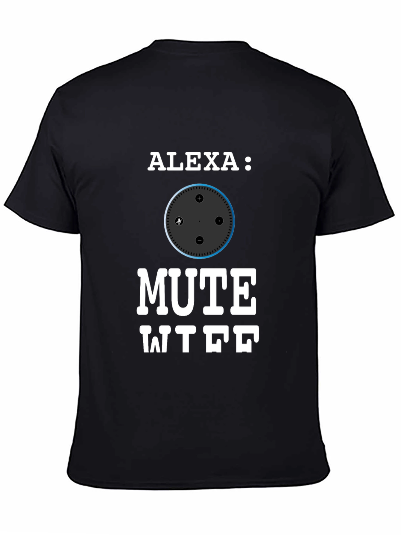 Alexa Mute WTF Funny T-Shirt