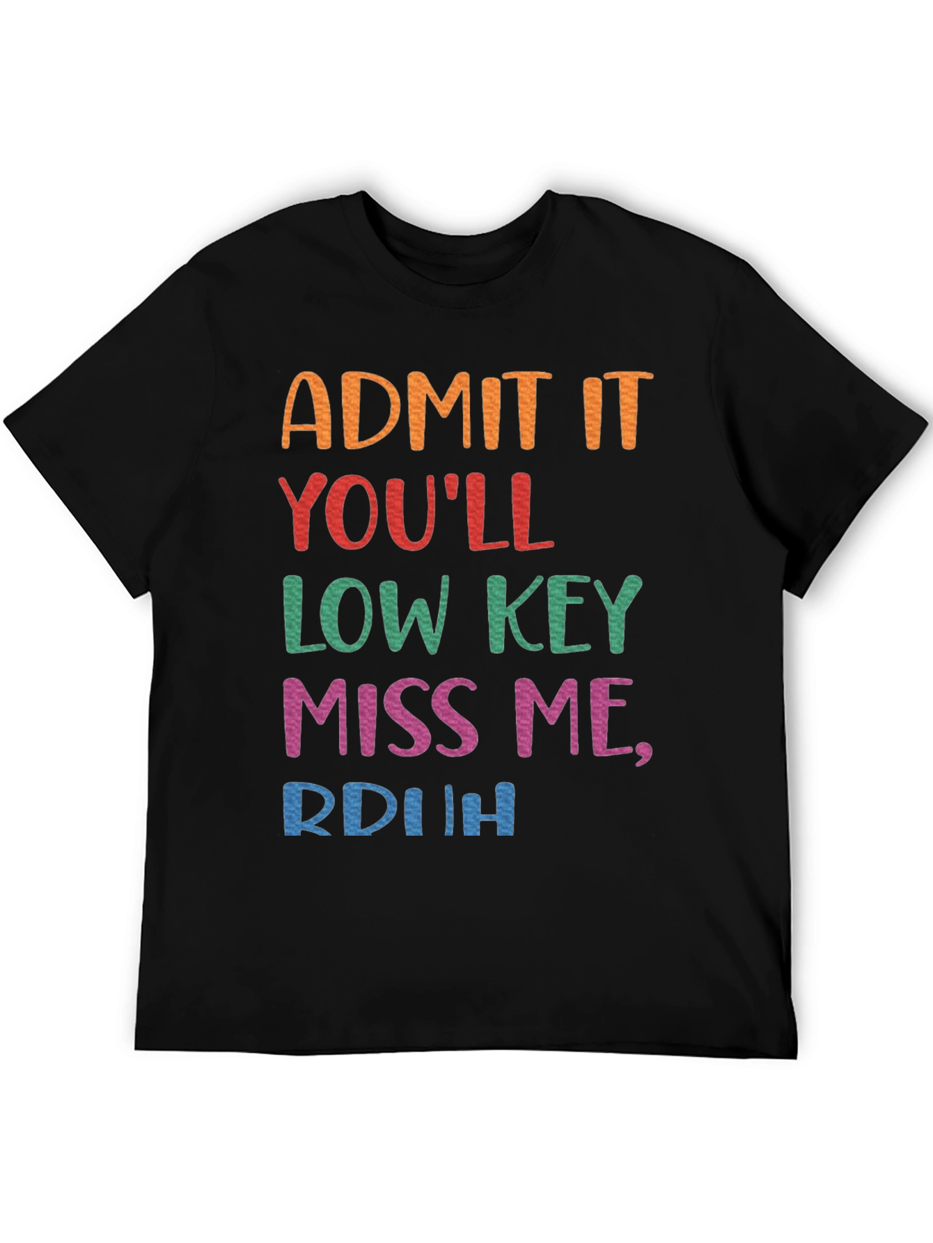 Admit It Youll Low Key Miss Me Black Tee