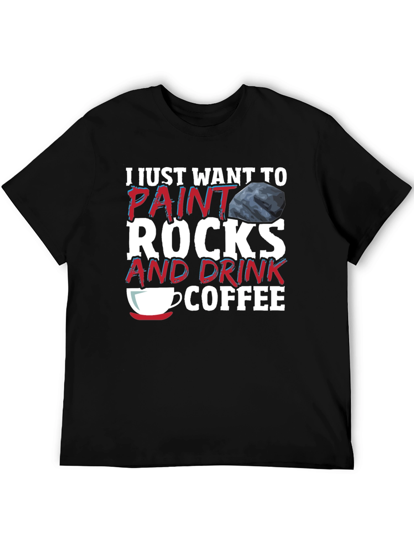 Paint Rocks and Drink Coffee T-Shirt