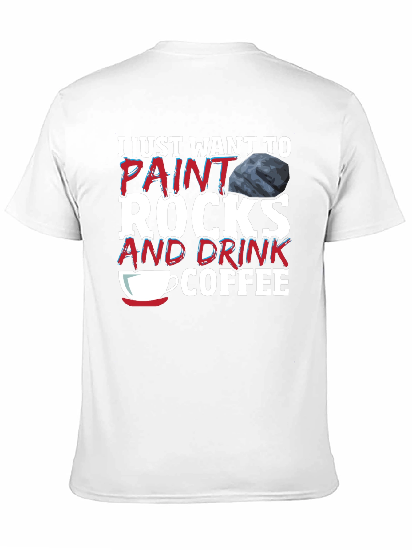 Paint Rocks and Drink Coffee T-Shirt