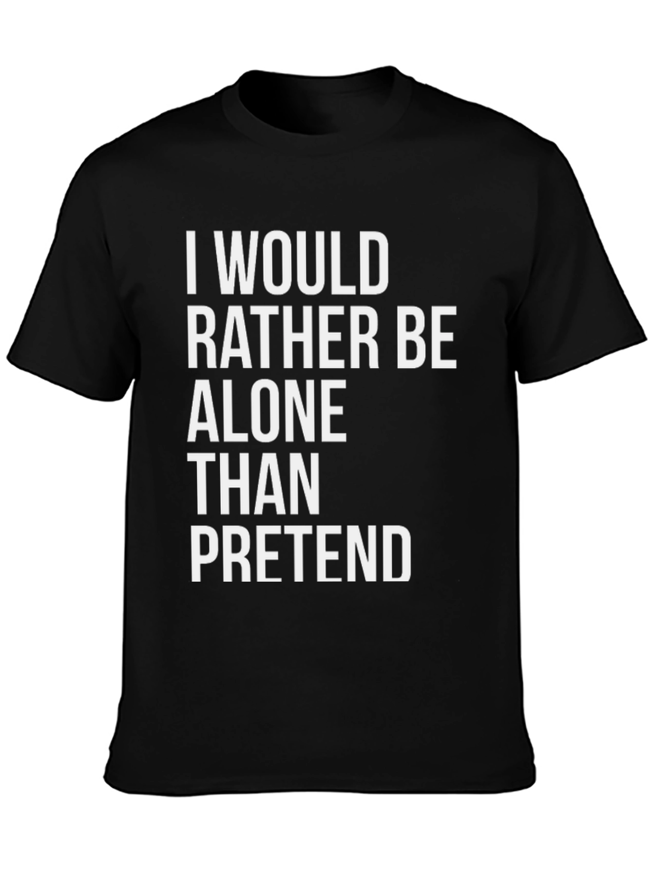 Alone Than Pretend Graphic Tee