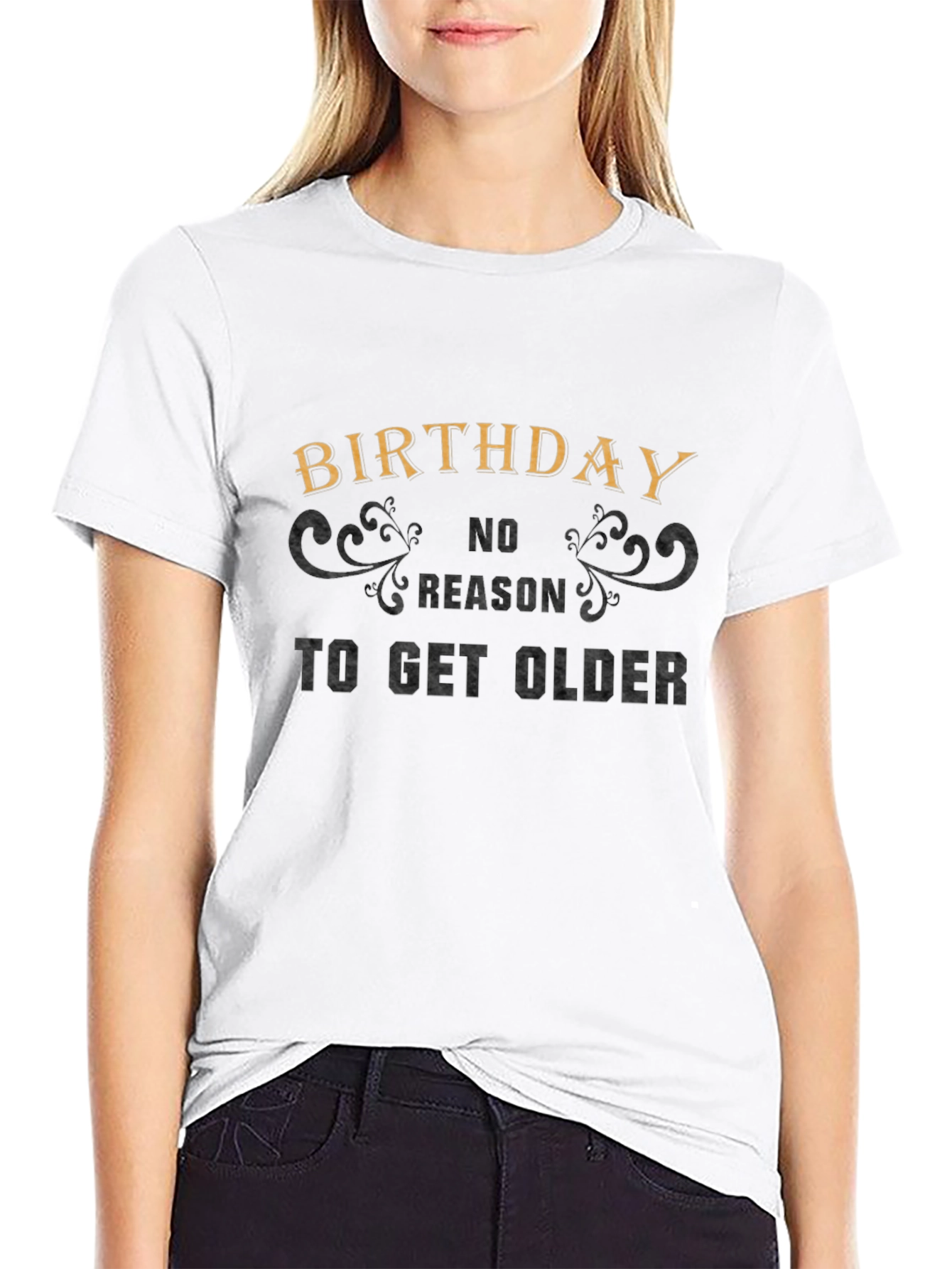 Birthday No Reason to Get Older Graphic Tee