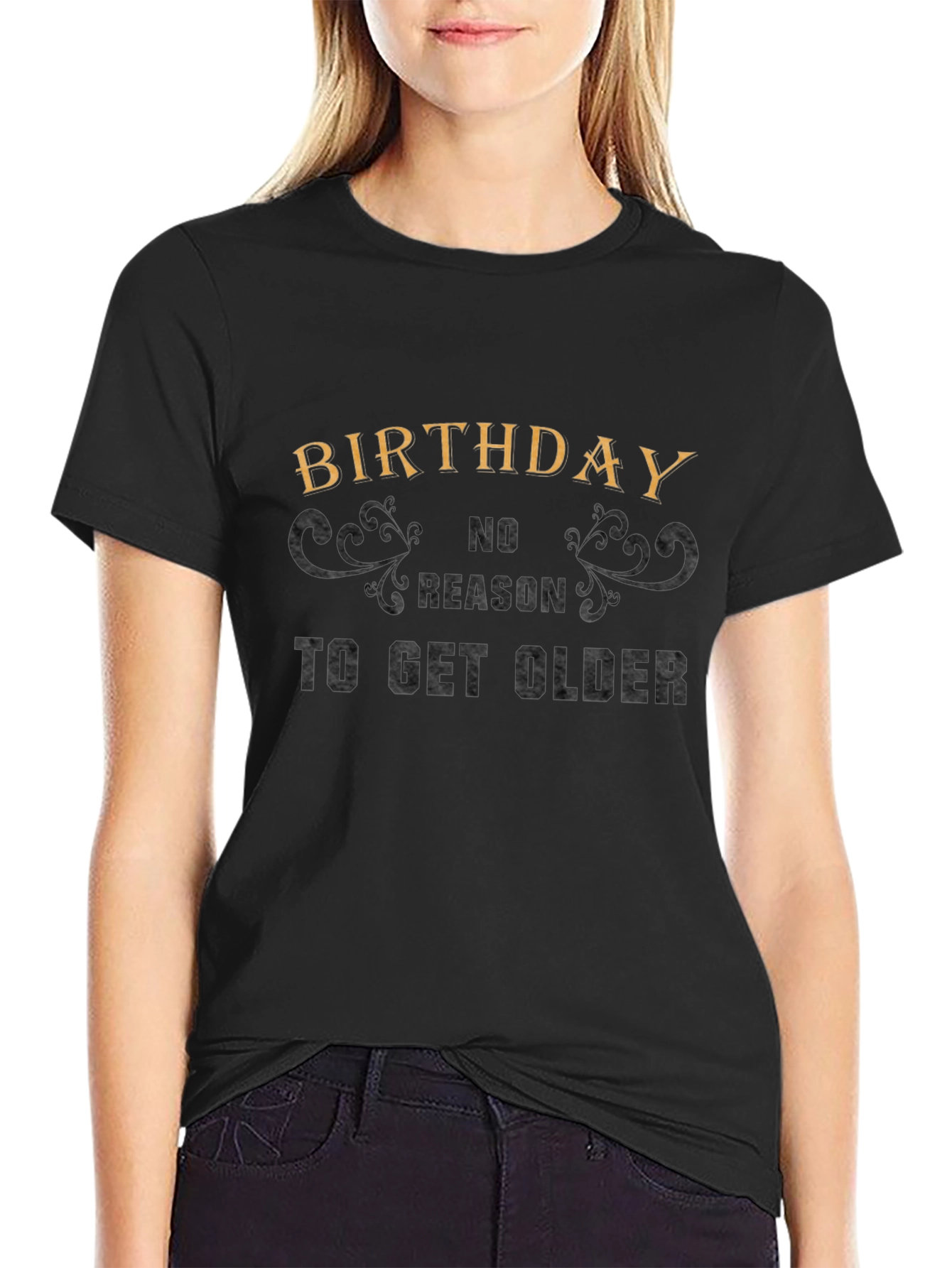 Birthday No Reason to Get Older Graphic Tee