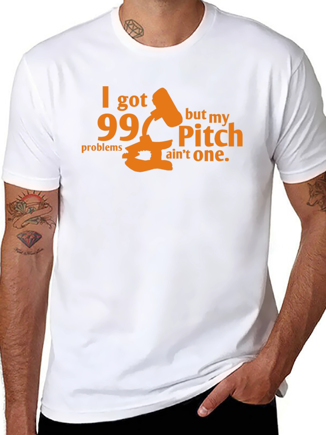 99 Problems Pitch Aint One T-Shirt
