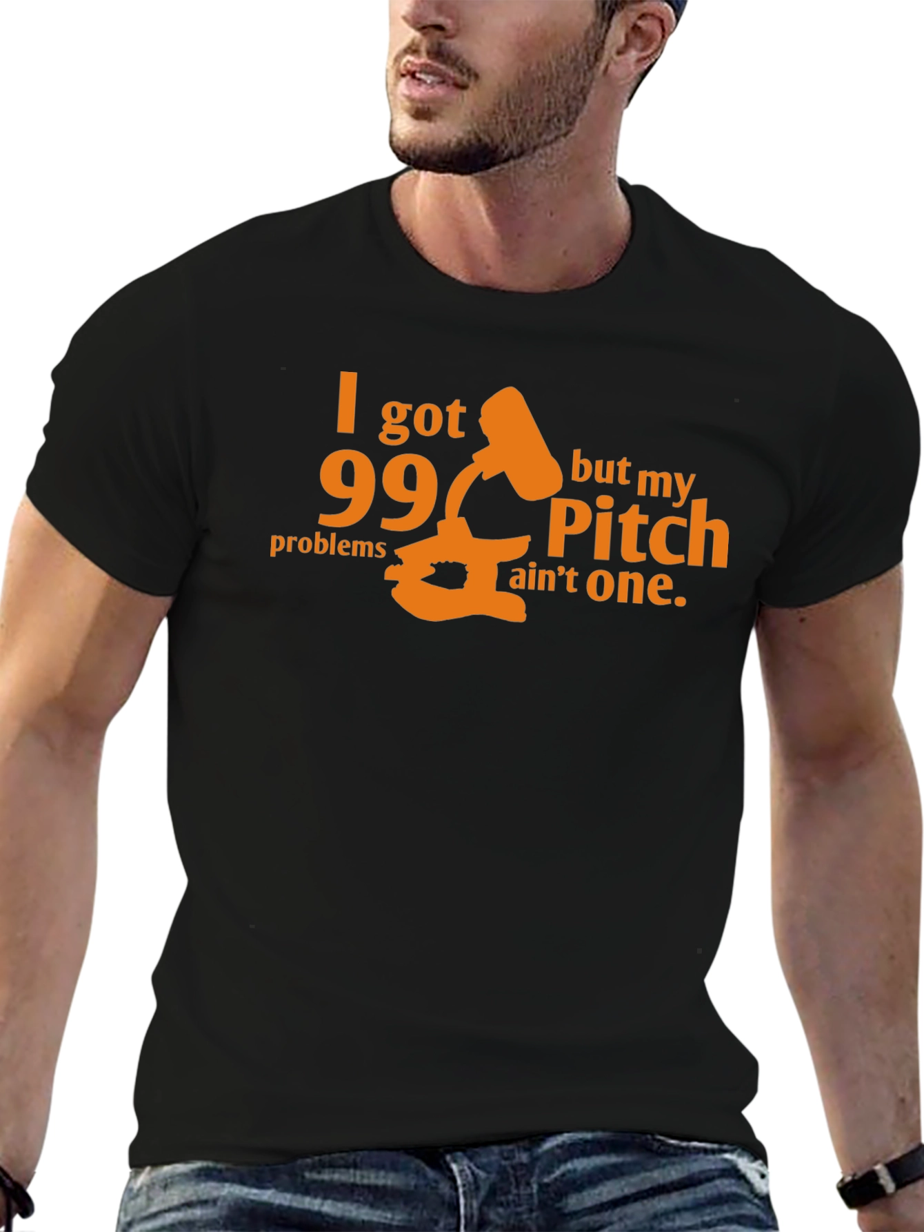 99 Problems Pitch Aint One T-Shirt
