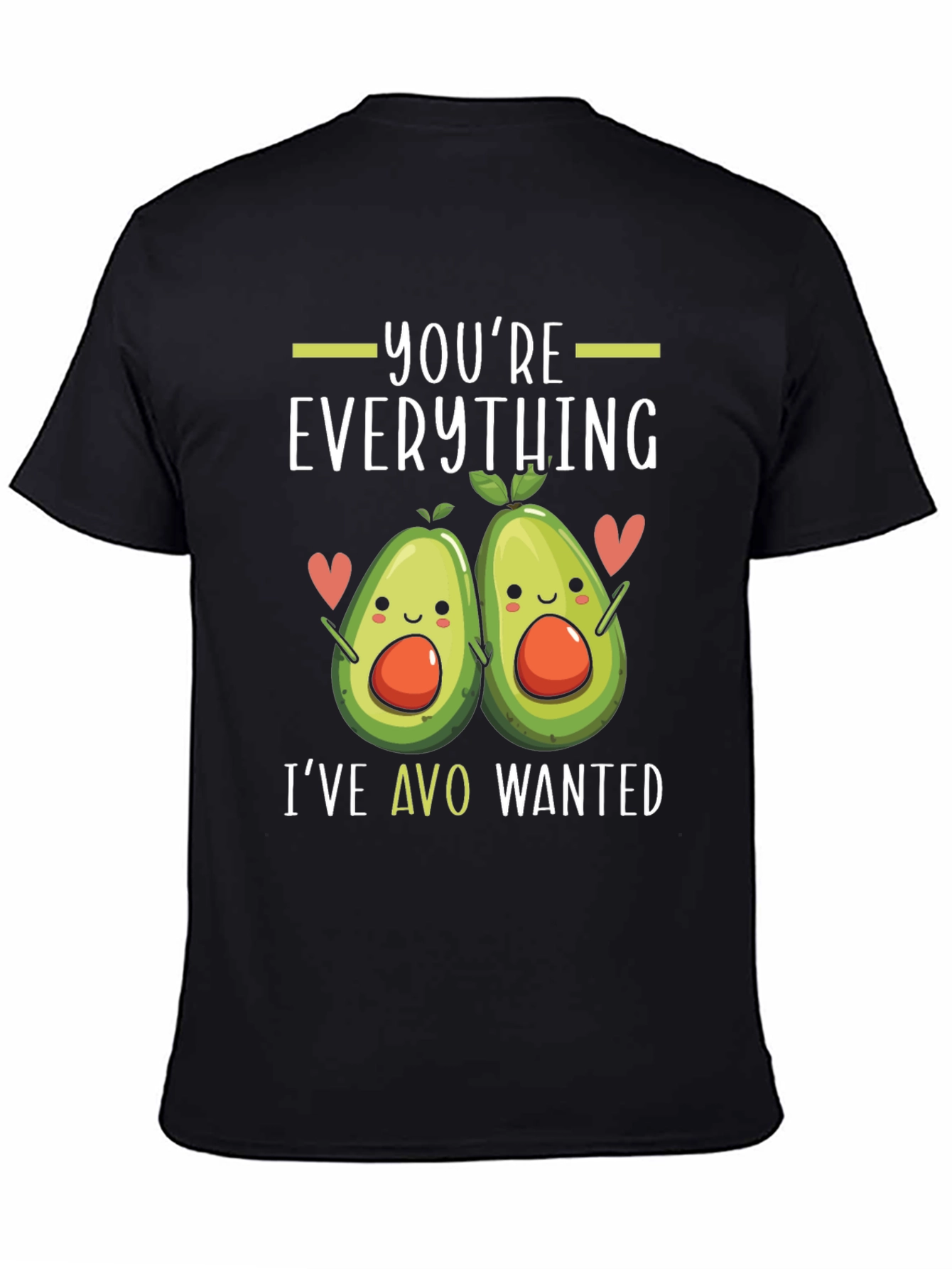 Youre Everything Ive Avo Wanted T-Shirt