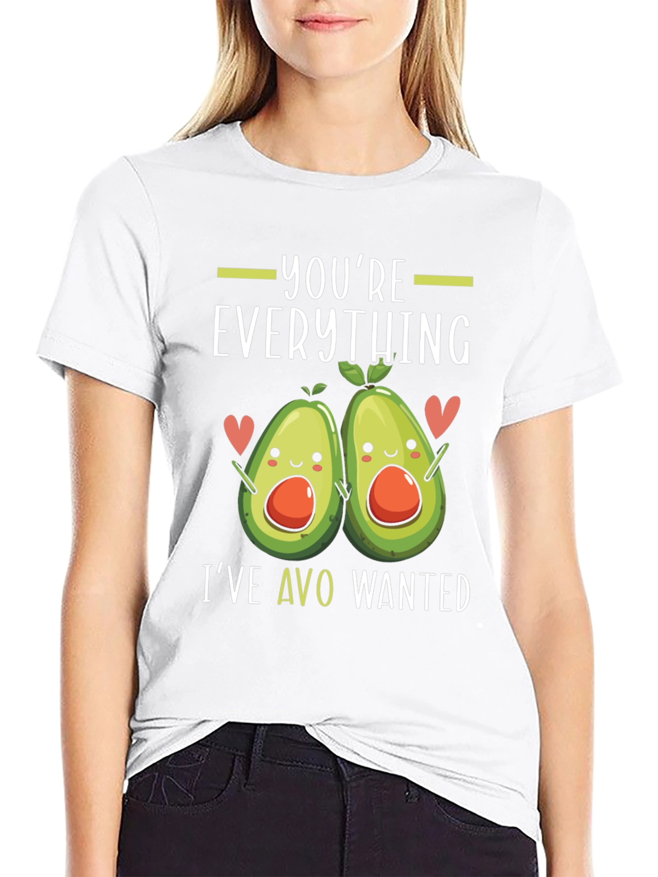 Youre Everything Ive Avo Wanted T-Shirt