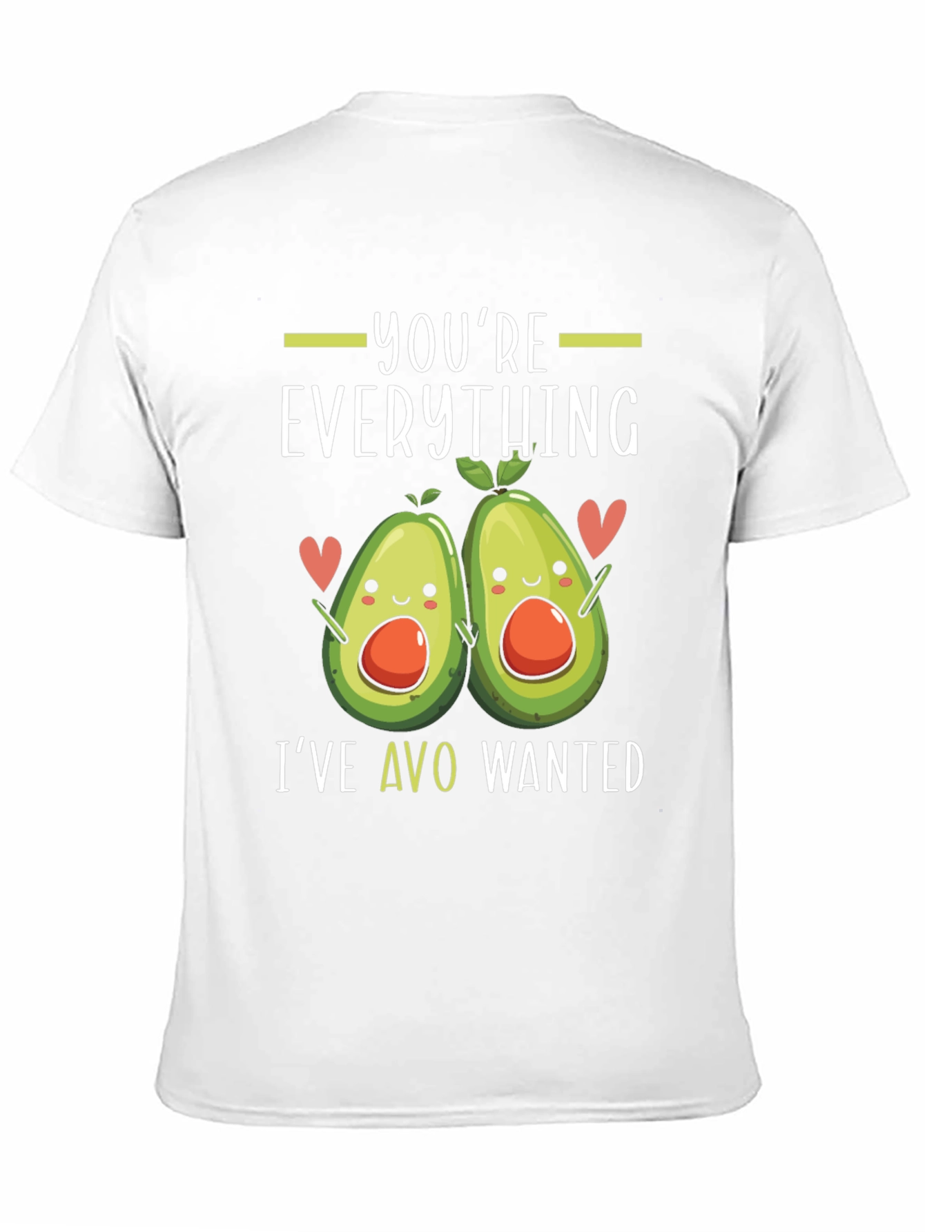 Youre Everything Ive Avo Wanted T-Shirt