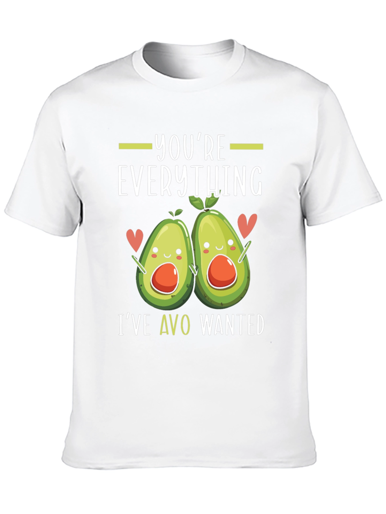 Youre Everything Ive Avo Wanted T-Shirt