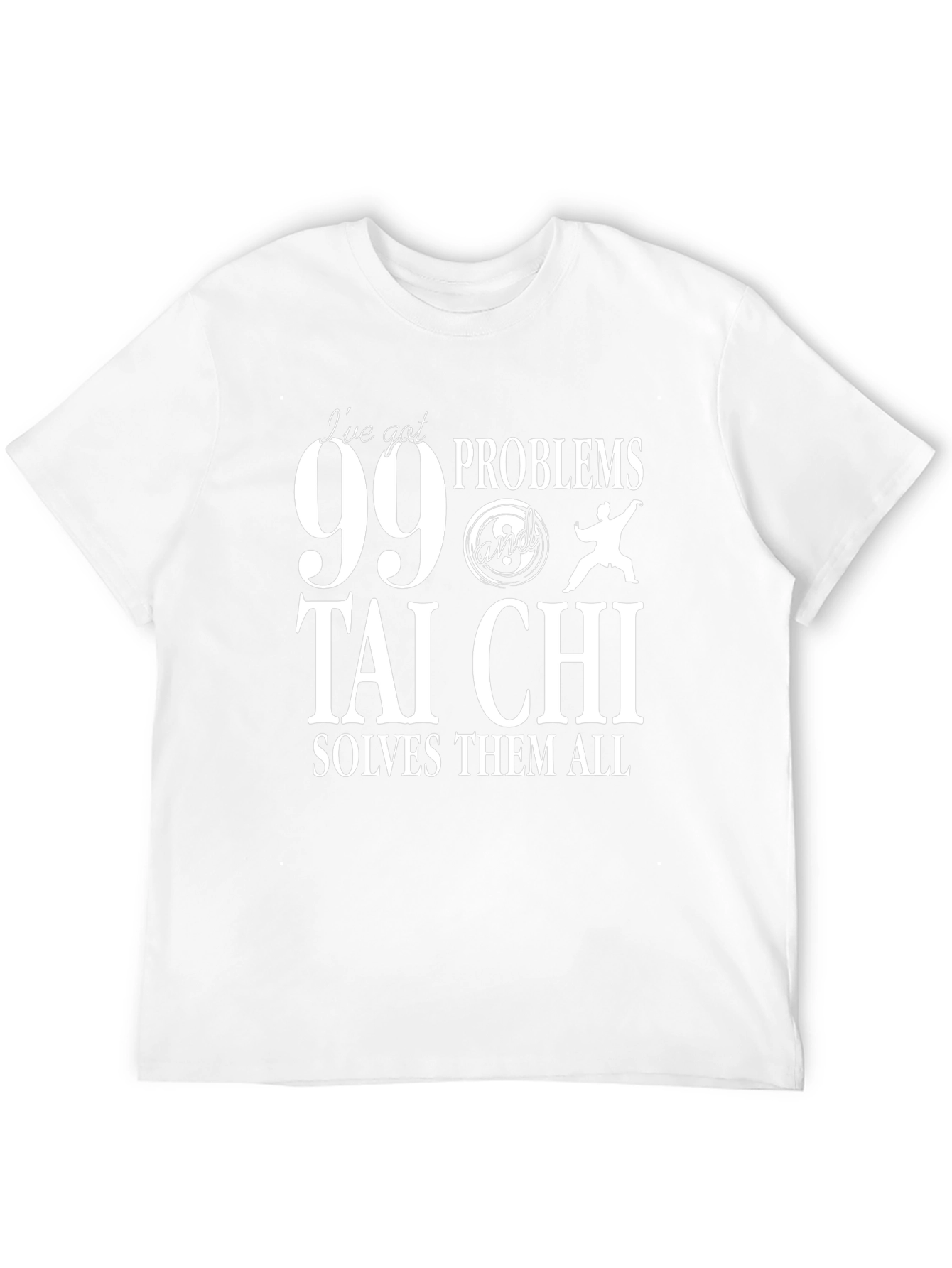 99 Problems Tai Chi T-Shirt - Martial Arts Tee
