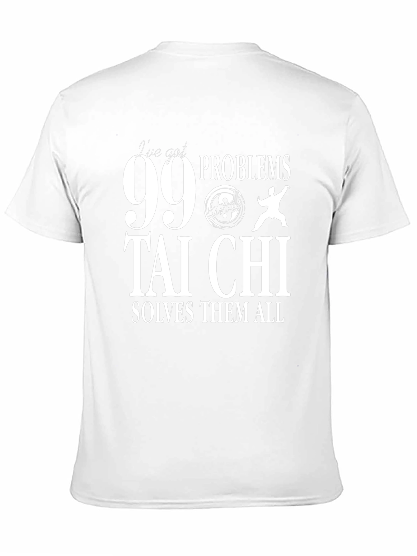 99 Problems Tai Chi T-Shirt - Martial Arts Tee