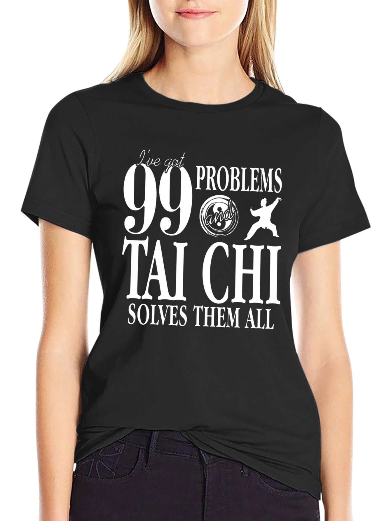 99 Problems Tai Chi T-Shirt - Martial Arts Tee